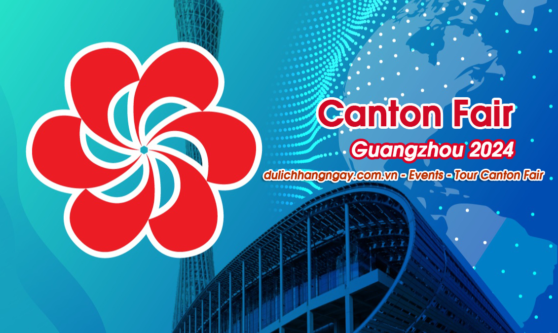  Hội chợ Canton Fair lần thứ 136 tại Quảng Châu 2024